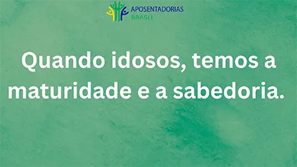 Velhice traz sabedoria