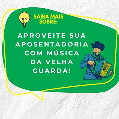 APROVEITE SUA APOSENTADORIA COM MUSICA DA VELHA GUARDA