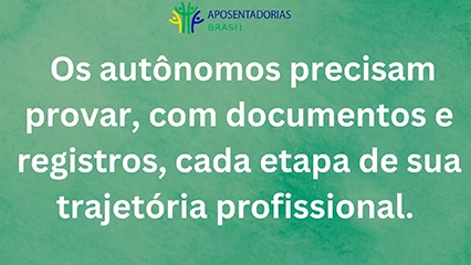 Os autônomos têm que comprovar tempo de trabalho e contribuições
