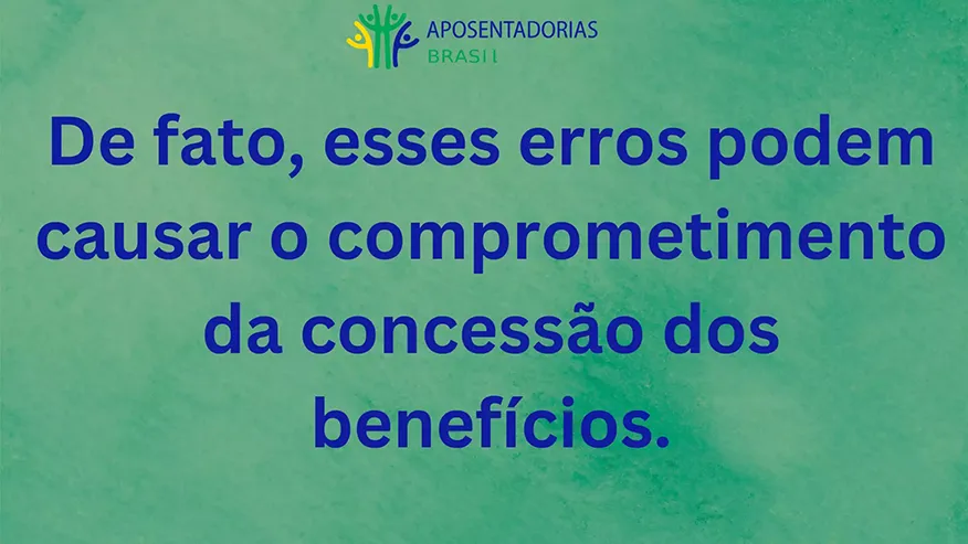 Esses erros podem comprometer o benefício