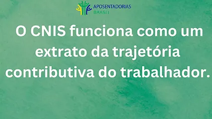O CNIS é um extrato da trajetória contributiva