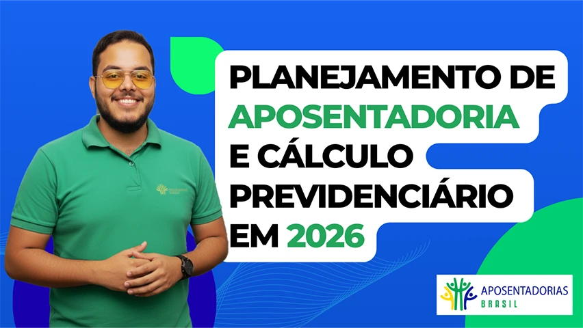 Planejamento de Aposentadoria e Cálculo Previdenciário em 2026
