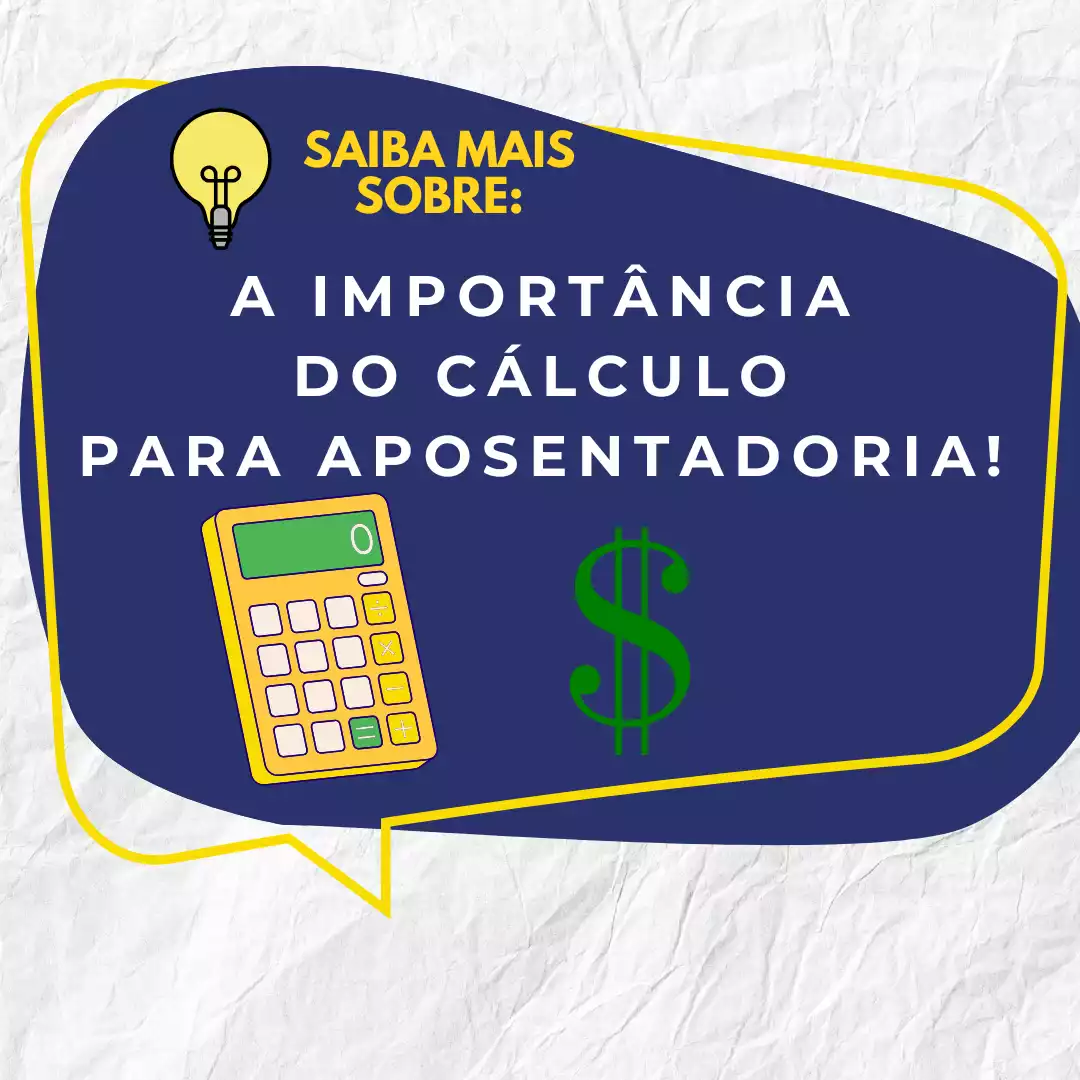 Saiba mais sobre a importância do cálculo para a aposentadoria