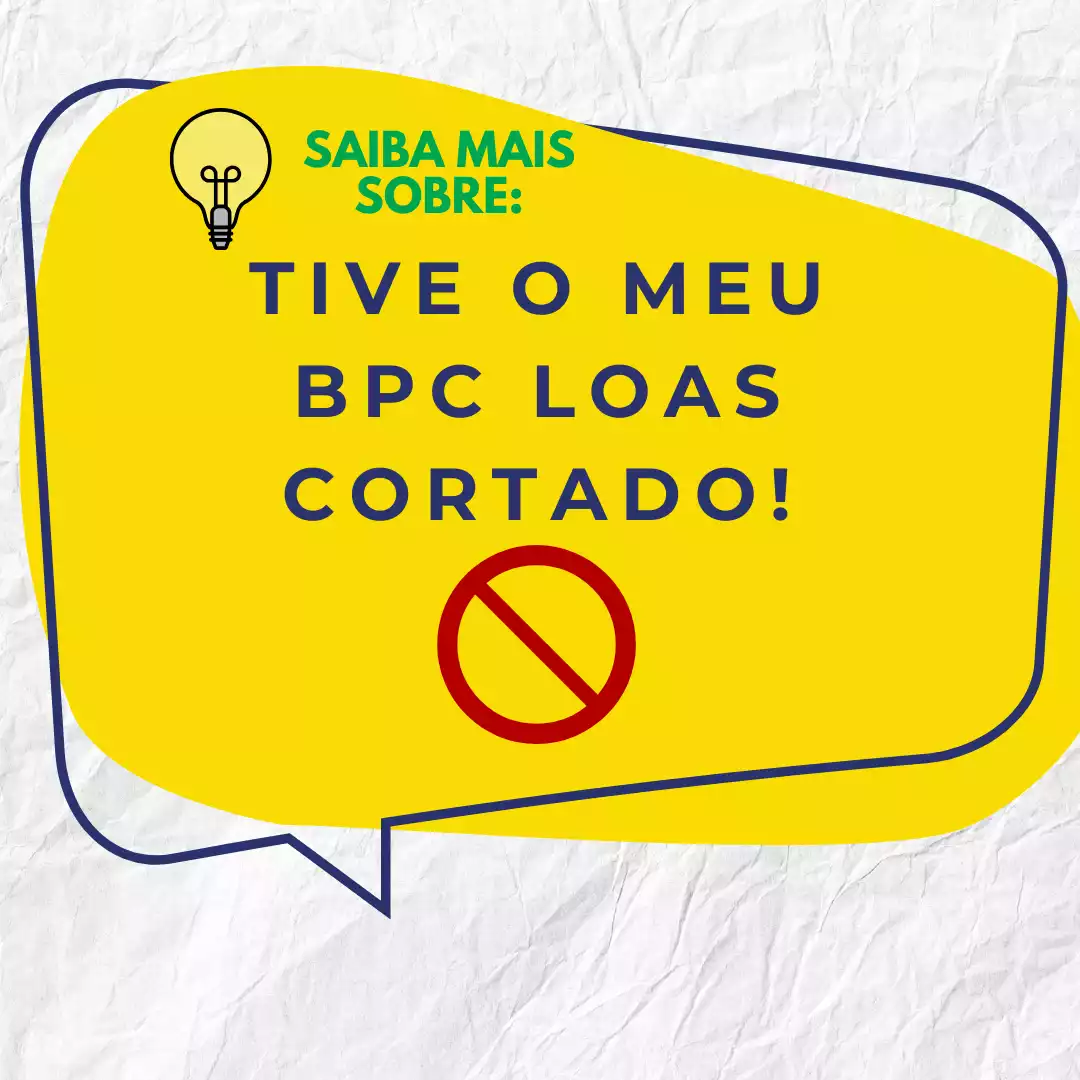 Saiba mais sobre BPC LOAS cortado