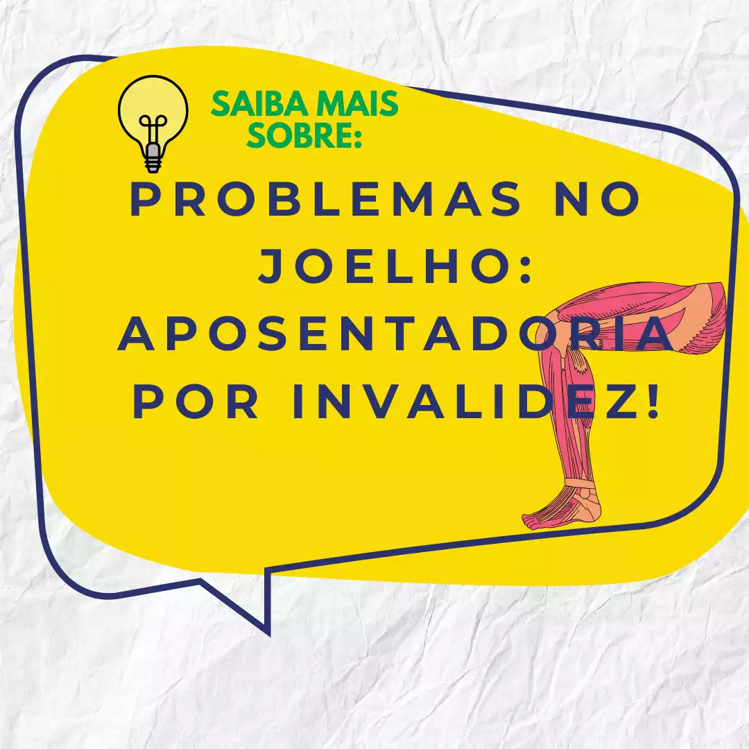 Problema no joelho aposenta?